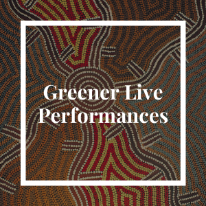 Greener Live Performances